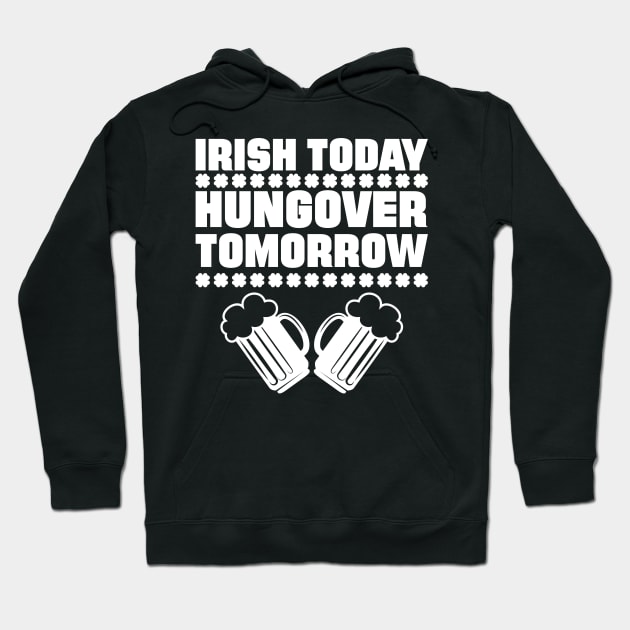 Irish Today Hungover Tomorrow Hoodie by teevisionshop